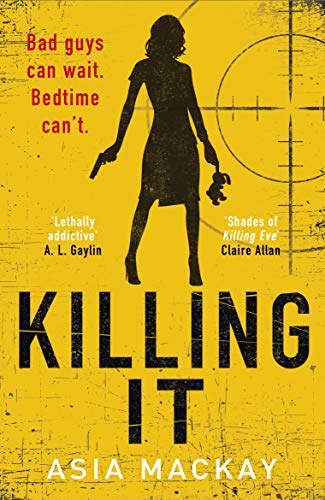Killing It: If you're missing KILLING EVE then this is the new heroine for you (English Edition)