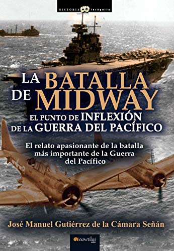 La batalla de Midway: El punto de inflexión de la guerra del Pacífico (Historia Incógnita)