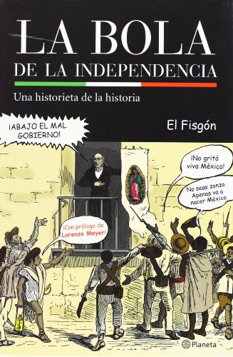 La bola de la independencia / The ball of independence: Una Historieta De La Historia / a Cartoon Story of History