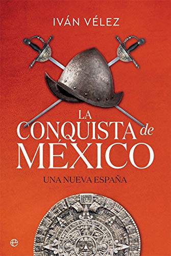 La conquista de México: Una nueva España (Historia)