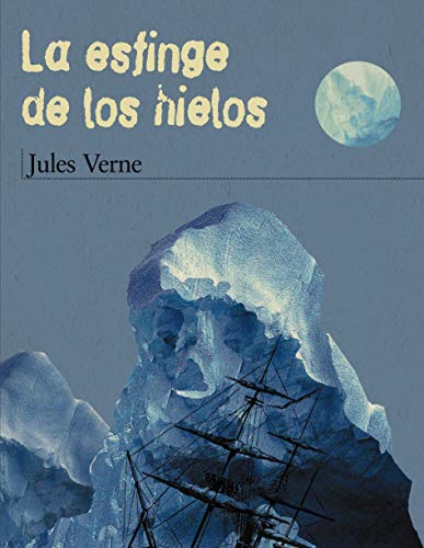 LA ESFINGE DE LOS HIELOS: de Julio Verne