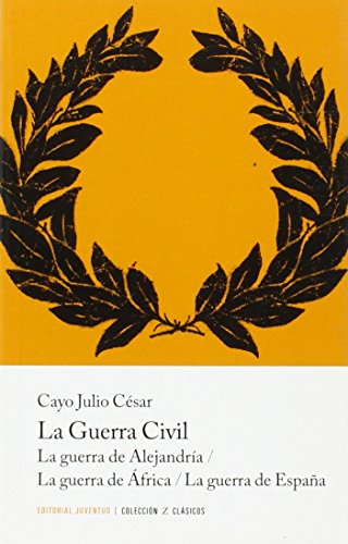 La guerra civil: La guerra de Alejandría. La guerra de África. La guerra de España (CLASICOS)