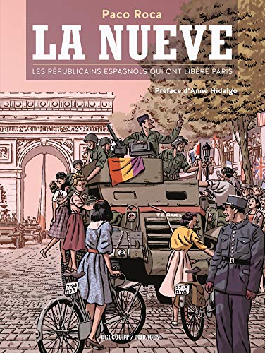 La Nueve - Les Républicains espagnols qui ont libéré Paris (DELC.MIRAGES)