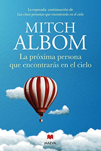 La próxima persona que encontrarás en el cielo: La esperada continuación de Las cinco personas que encontrarás en el cielo (Mitch Albom)