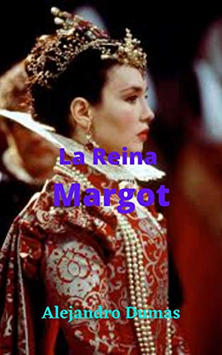 La Reina Margot: Historia completa, muy bien adaptada a la época, grandes dinastías, conflictos con las religiones, romance y aventura.