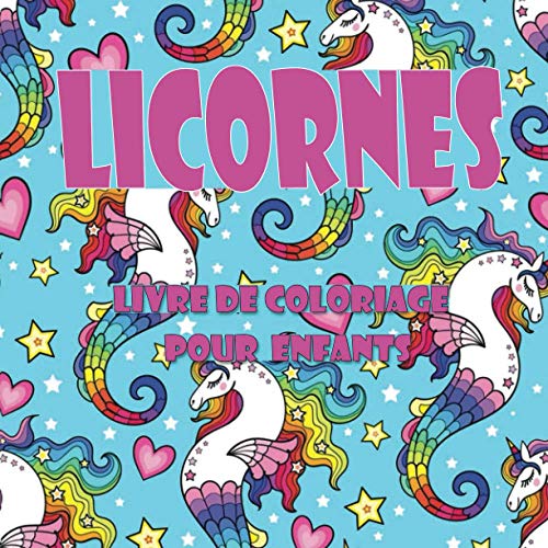 [ Licornes ] Livre de Coloriage pour | Enfants |: Un Cahier D’activités Mignon Pour Les Enfants, || Filles Et Garçons de 4 à 8 Ans || Relaxant et ... || Colorier Pour Enfants à Partir De 3 ans ||
