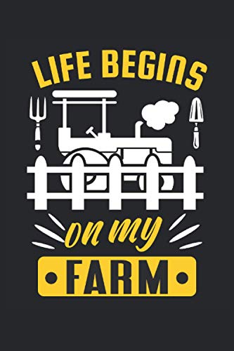 Life begins on my Farm: Tractor farm farmer rural life gifts notebook lined (A5 format, 15. 24 x 22. 86 cm, 120 pages)