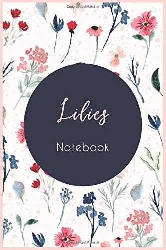 Lilies notebook  :  notebook journal flower, an original idea for gift: Lilies flower notebook