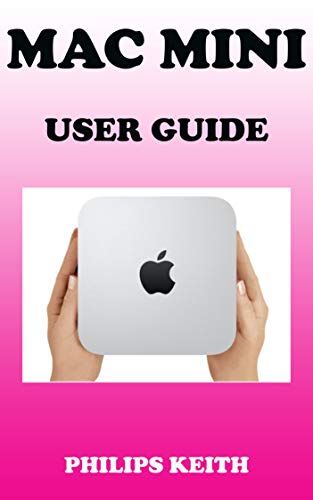 Mac Mini M1 User Guide: A Comprehensive Manual And Guide For Beginners Ands Pros. To Set Up, Connect And Master The New Apple Mac Mini 2020 With Detailed Pictures And Screenshot (English Edition) Mac Mini M1 User Guide: A Comprehensive Manual And Guide For Beginners Ands Pros. To Set Up, Connect And Master The New Apple Mac Mini 2020 With Detailed Pictures And Screenshot (English Edition)