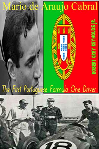 Mario Araujo de Cabral: The First Portuguese Formula One Driver (English Edition)