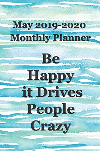 May 2019 - 2020 Be Happy it Drives People Crazy Monthly Planner: Pocket Size Monthly Schedule Organizer - Agenda Planner From May 201- December 2020, Appointment Notebook