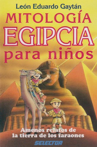 Mitologia Egipcia Para Ninos/ Egyptian Mythology for Children: Amenos relatos de la tierra de los faraones (Literatura infantil y juvenile)