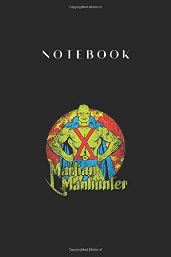 Notebook: Justice League Martian Manhunter Circle Lined Notebook - 115 Pages White Paper Journal Notebook with Black Cover Medium Size 6in x 9in for Kids or Men and Women Doctor