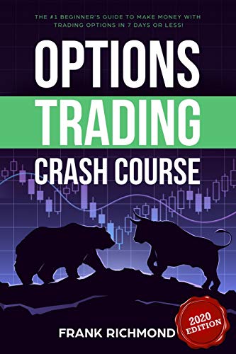 Options Trading Crash Course: The #1 Beginner's Guide to Make Money with Trading Options in 7 Days or Less!