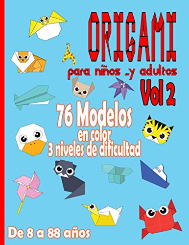 Origami para Niños … y Adultos Da 8 a 88 años | Vol 2: Manualidades Papiroflexia | juego papiroflexia para ninos
