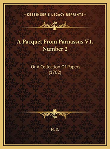 Pacquet from Parnassus V1, Number 2 a Pacquet from Parnassus: Or A Collection Of Papers (1702)
