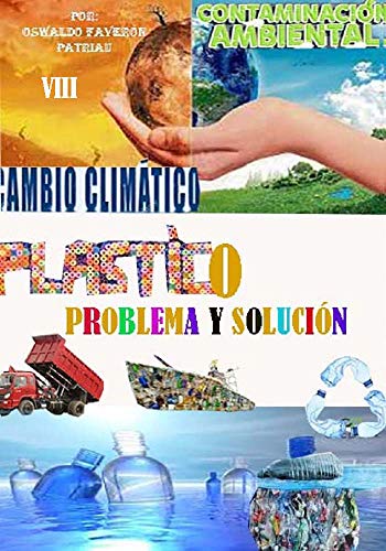 Plástico: Problema y Solución (Contaminación Ambiental y Cambio Climático nº 8)