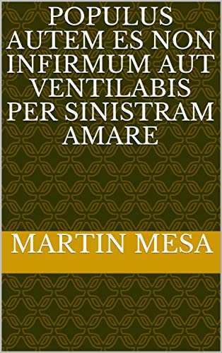 populus autem es non infirmum aut ventilabis per sinistram amare (Italian Edition)