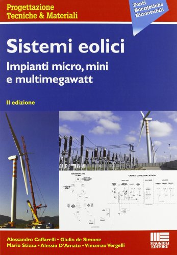 Sistemi eolici. Impianti micro, mini e multimegawatt (Ambiente territorio edilizia urbanistica)