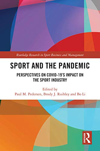 Sport and the Pandemic: Perspectives on Covid-19's Impact on the Sport Industry (Routledge Research in Sport Business and Management) (English Edition) Sport and the Pandemic: Perspectives on Covid-19's Impact on the Sport Industry (Routledge Research in Sport Business and Management) (English Edition)