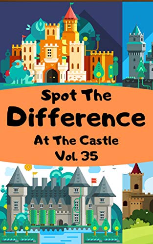 Spot the Difference At The Castle Vol.35: Children's Activities Book for Kids Age 3-7, Kids,Boys and Girls (English Edition)