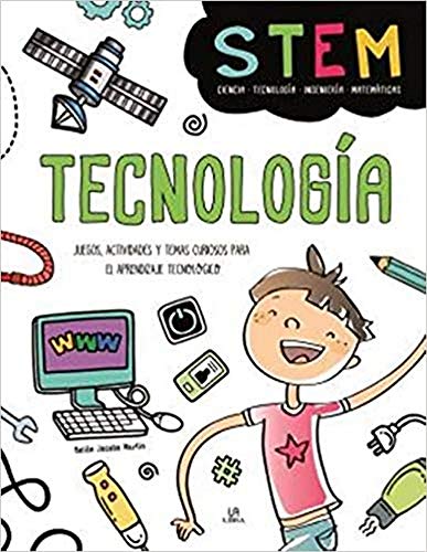 Tecnología: Juegos, Actividades y Temas Curiosos para el Aprendizaje Tecnológico: 1 (Stem)