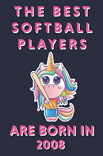 The Best Softball Players Are Born in 2008: Blank Lined journal Notebook - Birthday Gift for Softball Players (Women, Girls) who are born in 2008 - 120 pages - Matte Cover - 6x9 inch
