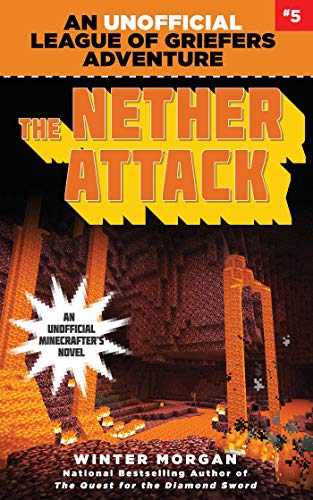 The Nether Attack: An Unofficial League of Griefers Adventure, #5 (League of Griefers Series) (English Edition)