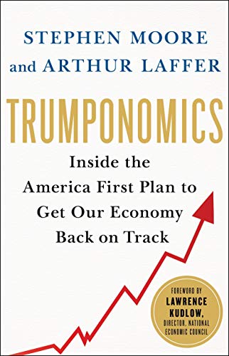 Trumponomics: Inside the America First Plan to Get Our Economy Back on Track (International Edition)