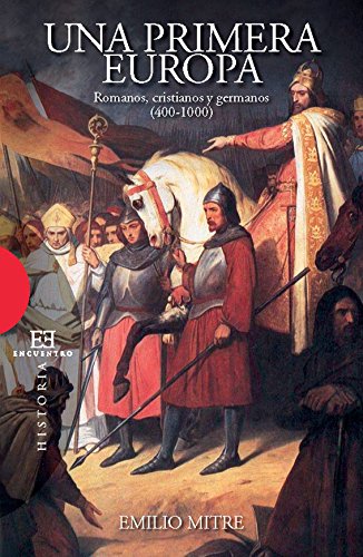 Una primera Europa: Romanos, cristianos y germanos (400-1000) (Ensayo nº 370)