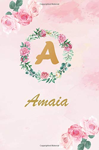Amaia: Personalized Writing Journal Notebook for Girls and Women All Ages | Watercolor Floral Monogram Initials Names Notebook | Gold Color Name Cover Design | Journals to Write with 120 6"*9"