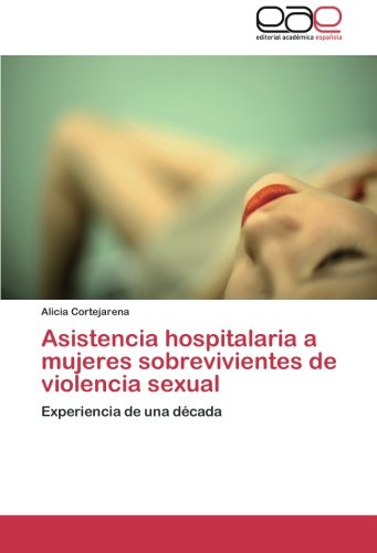 Asistencia Hospitalaria a Mujeres Sobrevivientes de Violencia Sexual