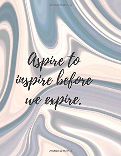 Aspire To Inspire Before We Expire: Motivational Positive Inspirational Quote Achieve Your Goals Wide Ruled College Lined Composition Notebook Diary For Kids Teens Adults