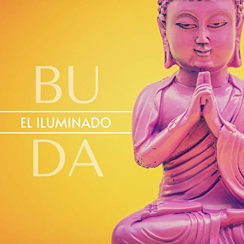 Buda el Iluminado: Música para Meditar y Aumentar la Sabiduría y la Iluminación