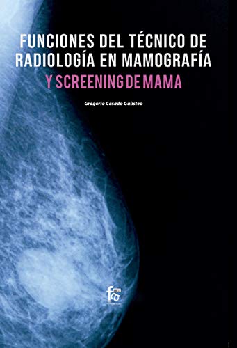 Funciones del técnico de radiología en mamografía: Y SCREENING DE MAMA (CIENCIAS SANITARIAS)