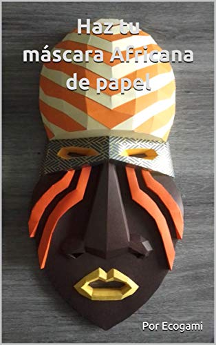 Haz tu máscara Africana de papel: Rompecabezas 3D | Escultura de papel | Plantilla papercraft
