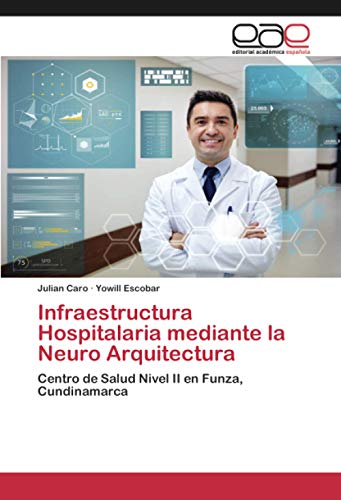Infraestructura Hospitalaria mediante la Neuro Arquitectura: Centro de Salud Nivel II en Funza, Cundinamarca