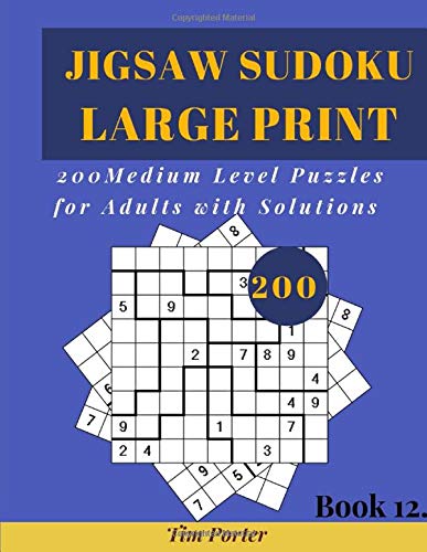 JIGSAW SUDOKU LARGE PRINT: 200 Medium Level Puzzles for Adults with Solutions (Book. 12)