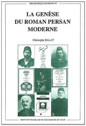 LA GENÈSE DU ROMAN PERSAN MODERNE (Bibliothèque Iranienne)