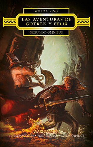 Las aventuras de Gotrek y Félix Omnibus nº 02/04: Matadragones / Matabestias / Matavampiros (Warhammer Chronicles)