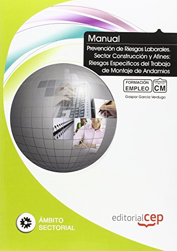 Manual de Prevención de Riesgos Laborales. Sector Construcción y Afines: Riesgos Específicos del Trabajo de Montaje de Andamios. Formación para el Empleo (Colección 1402)