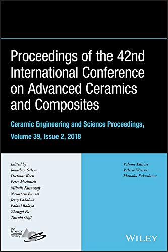 Proceedings of the 42nd International Conference on Advanced Ceramics and Composites, Ceramic Engineering and Science Proceedings, Issue 2 (English Edition)