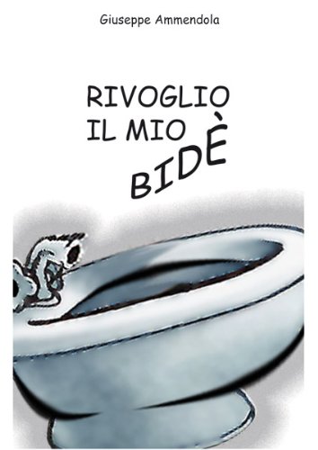 RIVOGLIO IL MIO BIDE' (Italian Edition)