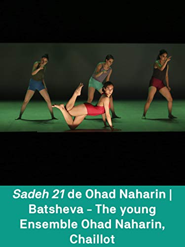 Sadeh 21 de Ohad Naharin | Batsheva - The young Ensemble Ohad Naharin Chaillot