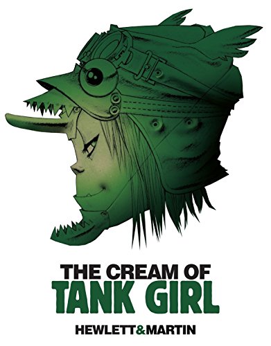 Tank Girl - Cream of the Tank: The Art and Craft of a Comics Icon