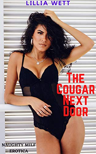 The Cougar Next Door: Naughty MILF Son's Best Friend Next Door Neighbour Younger Man Erotica (English Edition)