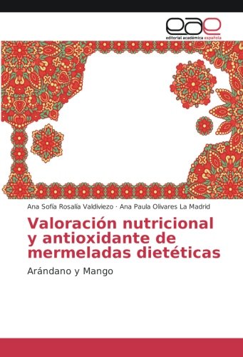 Valoración nutricional y antioxidante de mermeladas dietéticas: Arándano y Mango