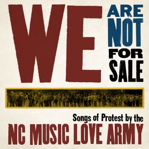 We Are Not For Sale: Songs of Protest From the NC Music Love Army