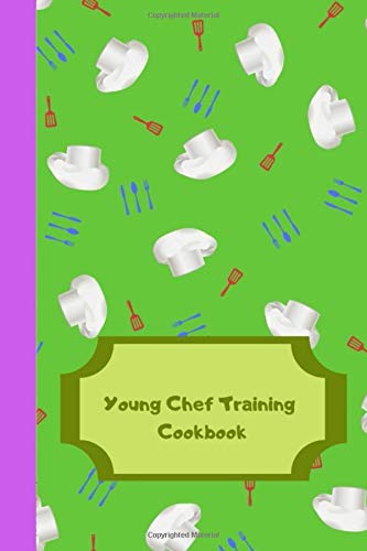 Young Chef Training Cookbook: Lets Cook Blank Cookbook For All Home Cook's Chef's And Food Lover's