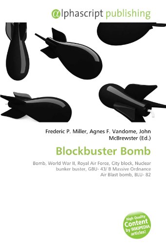 Blockbuster Bomb: Bomb, World War II, Royal Air Force, City block, Nuclear bunker buster, GBU- 43/ B Massive Ordnance Air Blast bomb, BLU- 82
